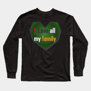 I love all my family Long Sleeve T-Shirt